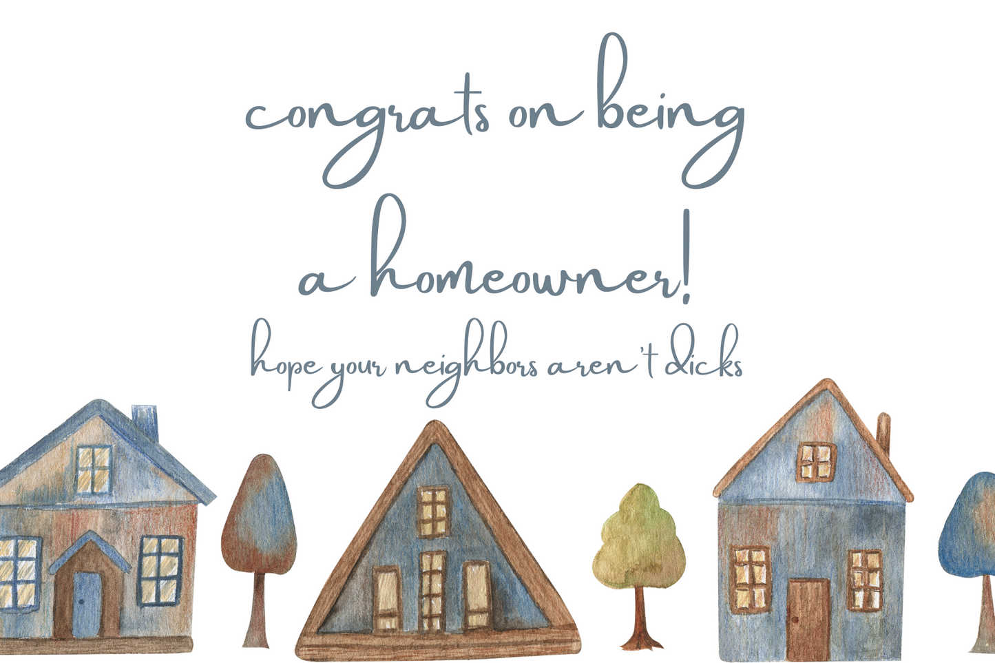 congrats on being a homeowner - neighbors