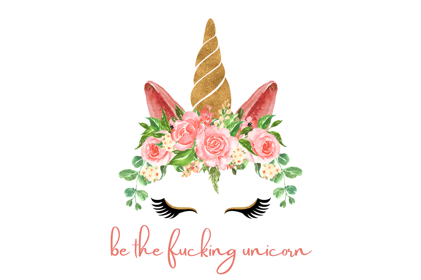 be the fucking unicorn