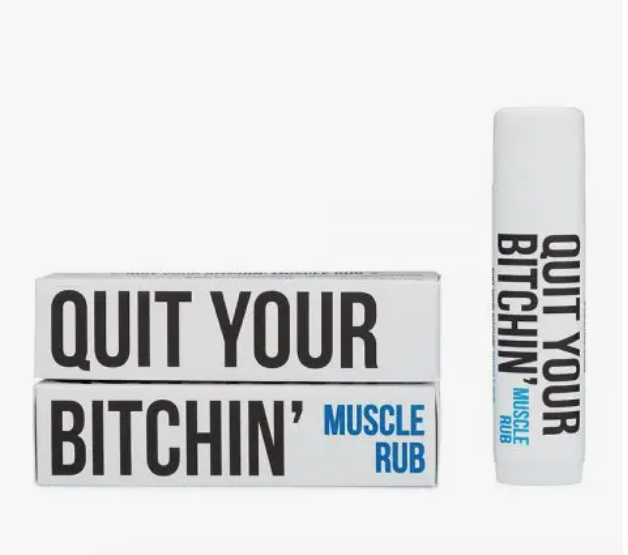 Quit your bitchin muscle rub