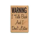 Wood Magnet: Warning I Talk Back and I Don't Listen