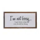 I'm Not Bossy Wall Sign 12x6